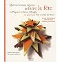 Quinze bonnes raisons de faire la f�te : De P�ques � la Saint-Glinglin en passant par No�l et la f�te des m�res, menus th�matiques, id�es de d�co, cadeaux gourmands