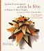 Quinze bonnes raisons de faire la fête : De Pâques à la Saint-Glinglin en passant par Noël et la fête des mères, menus thématiques, idées de déco, cadeaux gourmands