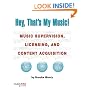 Hey, That's My Music!: Music Supervision, Licensing and Content Acquisition (Hal Leonard Music Pro Guides)