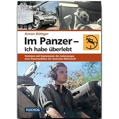 Im Panzer - Ich habe �berlebt: Stationen und Impressionen des Lebensweges eines Panzersoldaten der deutschen Wehrmacht