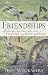 Friendships: Avoiding the Ones That Hurt, Finding the Ones That Heal by Jeff Wickwire