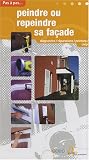 Peindre ou repeindre sa fa�ade : Diagnostic, r�paration, peinture, cr�pi
