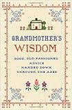 Grandmother's wisdom : good, old-fashioned advice handed down through the ages
