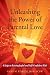 Unleashing the Power of Parental Love: 4 Steps to Raising Joyful and Self-Confident Kids by Gary M Unruh MSW  LCSW