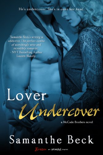 Lover Undercover (A McCade Brothers Novel) (Entangled Brazen) by Samanthe Beck