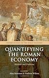 Quantifying the Roman economy : methods and problems