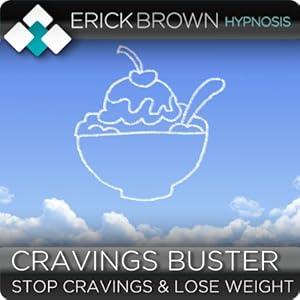 Cravings Buster, Stop Cravings and Lose Weight with Hypnosis & Meditation: Better Health and Diet Help