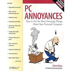 PC Annoyances: How to Fix the Most Annoying Things about Your Personal Computer