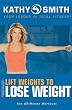 Kathy Smith: Lift Weights to Lose Weight