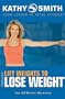 Kathy Smith: Lift Weights to Lose Weight