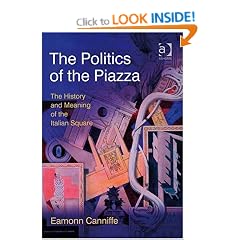 The Politics of the Piazza: The History and Meaning of the Italian Square (Design and the Built Environment)