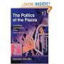 The Politics of the Piazza: The History and Meaning of the Italian Square (Design and the Built Environment)