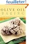 Olive Oil Baking: Heart-Healthy Recipes That Increase Good Cholesterol and Reduce Saturated Fats