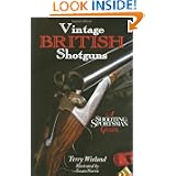 Vintage British Shotguns: A Shooting Sportsman Guide by Terry Wieland