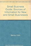The small business guide : sources of information for new and small businesses