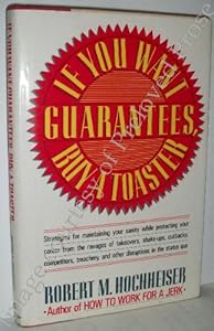 If You Want Guarantees, Buy a Toaster Robert M. Hochheiser