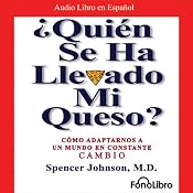 ¿Quien se ha llevado mi queso?: Como Adaptarnos a un mundo en Constante Cambio | [Spencer Johnson]