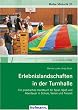 Erlebnislandschaften in der Turnhalle: Ein praktisches Handbuch f�r Spiel, Spa� und Abenteuer in Schule, Verein und Freizeit
