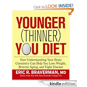 The Younger (Thinner) You Diet: How Understanding Your Brain Chemistry Can Help You Lose Weight, Reverse Aging, and Fight Disease