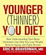 The Younger (Thinner) You Diet: How Understanding Your Brain Chemistry Can Help You Lose Weight, Reverse Aging, and Fight Disease