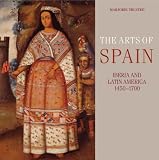 The arts of Spain : Iberia and Latin America, 1450-1700