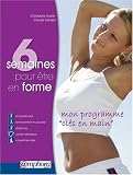 6 semaines pour �tre en forme : Mon programme