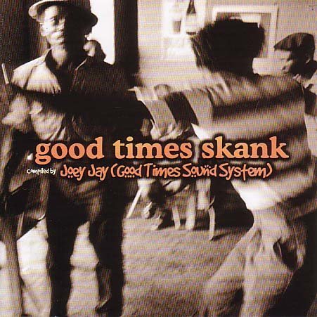 CD-Charts  Music : Good Times Skank: Joey Jay (Good Times Sound System)