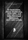 Produkt-Bild: In memoriam, Abner Doubleday, 1819-1893, and John Cleveland Robinson, 1817-1897 (1918)