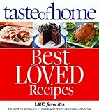Taste of Home Best Loved Recipes: 1485 Favorites from the World's #1 Food & Entertaining Magazine
