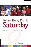 When Every Day Is Saturday: The Retirement Guide for Boomers