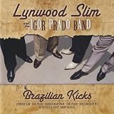 Lynwood Slim and The Igor Prado Band Brazilian Kicks
