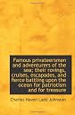 Famous privateersmen and adventurers of the sea; their rovings, cruises, escapades, and fierce battl