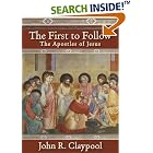 Click here to buy The First to Follow: The Apostles of Jesus by  John R. Claypool.