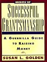 Secrets of Successful Grantsmanship: A Guerrilla Guide to Raising Money (Jossey Bass Nonprofit & Public Management Series)