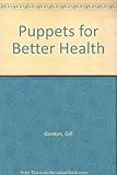 Puppets for better health : a manual for community workers and teachers