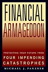 Financial Armageddon: Protecting Your Future from Four Impending Catastrophes