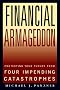 Financial Armageddon: Protecting Your Future from Four Impending Catastrophes Financial Armageddon: Protecting Your Future from Four Impending Catastrophes