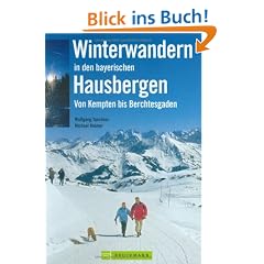 Winterwandern in den bayerischen Hausbergen: Von Kempten bis Berchtesgarden