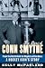 The Lives of Conn Smythe: From the Battlefield to Maple Leaf Gardens: A Hockey Icon's Story