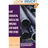 Cost Estimating Manual for Pipelines and Marine Structures: New Printing 1999 (Estimator's Man-Hour Library)'