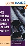 Cost Estimating Manual for Pipelines and Marine Structures 1999: New Printing (Estimator's Man-Hour Library)