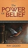 The Power of Belief: Essential Tools for an Extraordinary Life