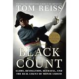 The Black Count: Glory, Revolution, Betrayal, and the Real Count of Monte Cristo ~ Tom Reiss