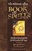 The Whimsic Alley Book of Spells: Mythical Incantations for Magicians of All Ages