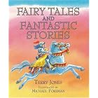  Fairy Tales and Fantastic Stories  by Terry Jones and Michael Foreman