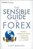 The Sensible Guide to Forex: Safer, Smarter Ways to Survive and Prosper from the Start (Wiley Trading)