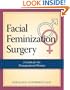 Facial Feminization Surgery: A Guide for the Transgendered Woman