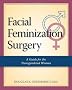 Facial Feminization Surgery: A Guide for the Transgendered Woman