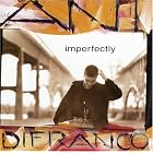 Click here to buy Imperfectly by Ani DiFranco .