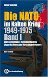 Die NATO im Kalten Krieg 1949-1975 Band 1: Die Geschichte des Nordatlantikpaktes bis zur Aufl�sung des Warschauer Vertrages - Lothar Schr�ter